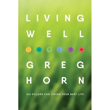 Living Well: Six Pillars for Living Your Best Life - Second Edition