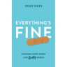 Everything's Fine: Finding Hope When Life Really Hurts
