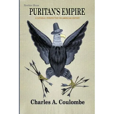 Puritan's Empire: A Catholic Perspective on American History