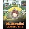 Oh, Beautiful Camping Site: Camping Book for Kids with Beautiful Illustrations. Stunning Nature Featuring RVs, Lakes, Waterfalls, Fishing, Hiking,