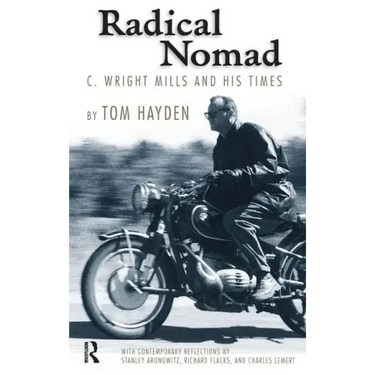 Radical Nomad: C. Wright Mills and His Times