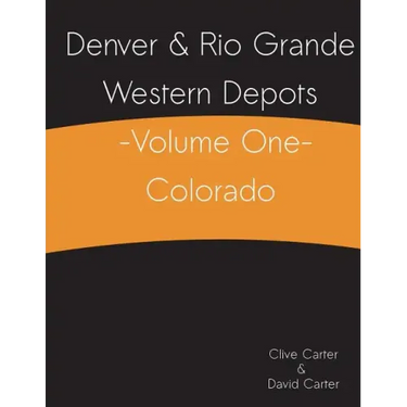 Denver & Rio Grande Western Depots -Volume One- Colorado