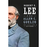 Robert E. Lee: A Life
