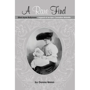 A Rare Find: Ethel Ayres Bullymore: Legend of an Epic Canadian Midwife