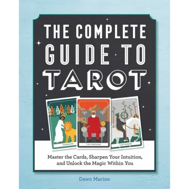 The Complete Guide to Tarot: Master the Cards, Sharpen Your Intuition, and Unlock the Magic Within You