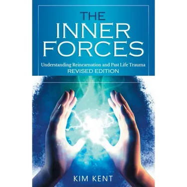 The Inner Forces: Understanding Reincarnation and Past Life Trauma - Revised Edition