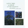Native Trees and Shrubs of the Hawaiian Islands: An Extensive Study Guide