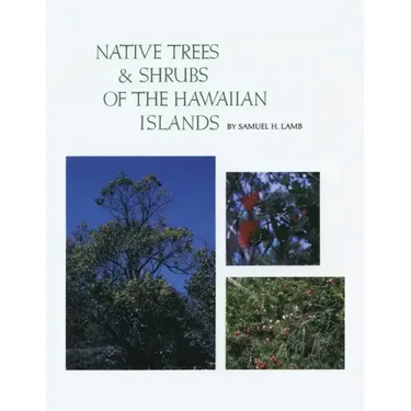 Native Trees and Shrubs of the Hawaiian Islands: An Extensive Study Guide