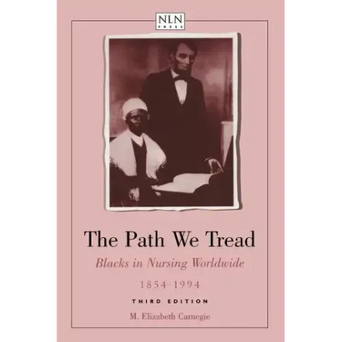 The Path We Tread: Blacks in Nursing Worldwide, 1854-1994: Blacks in Nursing Worldwide, 1854-1994