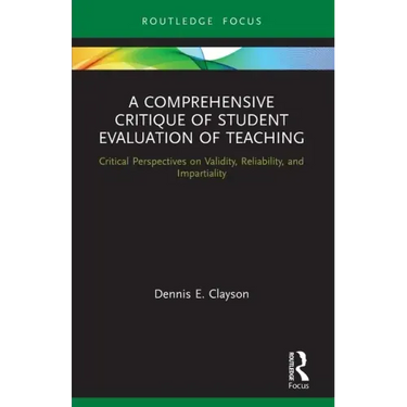 A Comprehensive Critique of Student Evaluation of Teaching: Critical Perspectives on Validity, Reliability, and Impartiality