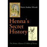 Henna's Secret History: The History, Mystery & Folklore of Henna