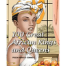 100 Great African Kings and Queens: I am the Nile