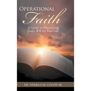 Operational Faith: A Guide to Discovering God's Will for Your Life
