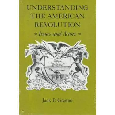 Understanding the American Revolution: Issues and Actors