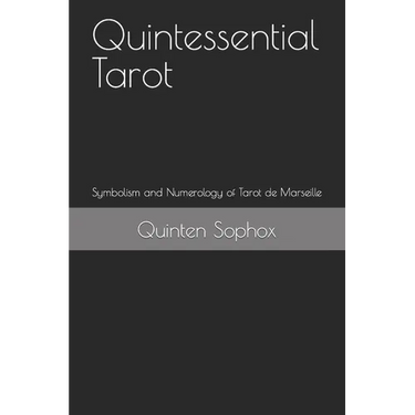 Quintessential Tarot: Symbolism and Numerology of Tarot de Marseille