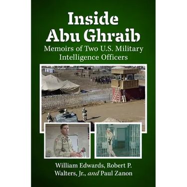 Inside Abu Ghraib: Memoirs of Two U.S. Military Intelligence Officers