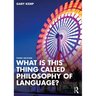 What is this thing called Philosophy of Language?