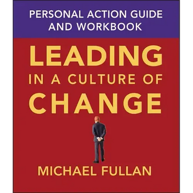 Leading in a Culture of Change: Personal Action Guide and Workbook