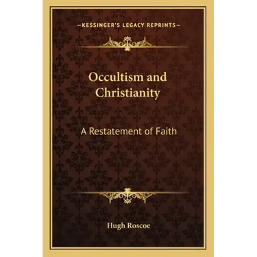 Occultism and Christianity: A Restatement of Faith