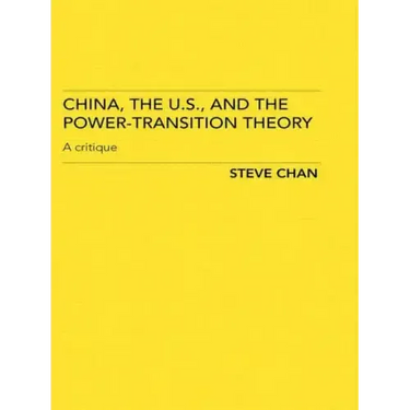 China, the Us and the Power-Transition Theory: A Critique