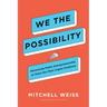 We the Possibility: Harnessing Public Entrepreneurship to Solve Our Most Urgent Problems
