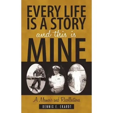 Every Life Is a Story and This Is Mine: A Memoir and Recollections