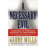 A Necessary Evil: A History of American Distrust of Government