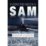 Everyone Needs a Sam Study Guide