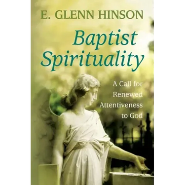 Baptist Spirituality: A Call for Renewed Attentiveness to God