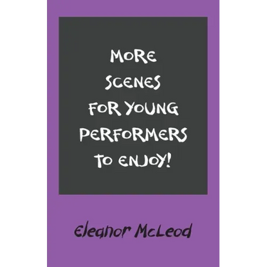 More Scenes for Young Performers to Enjoy