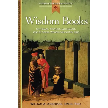 Wisdom Books: Job, Psalms, Proverbs, Ecclesiastes, Song of Songs, Wisdom, Sirach
