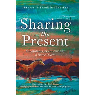 Sharing the Present: Mindfulness for Equestrians and Horse Lovers
