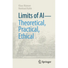 Limits of AI - Theoretical, Practical, Ethical