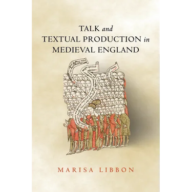 Talk and Textual Production in Medieval England