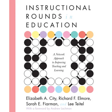 Instructional Rounds in Education: A Network Approach to Improving Teaching and Learning