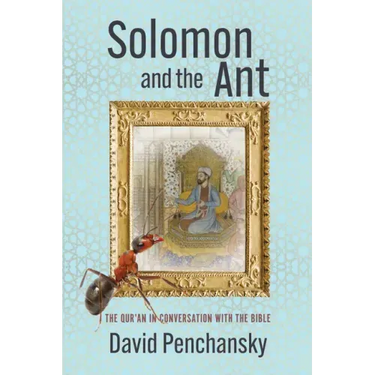 Solomon and the Ant: The Qur'an in Conversation with the Bible