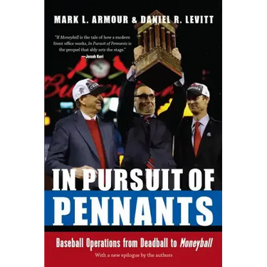In Pursuit of Pennants: Baseball Operations from Deadball to Moneyball