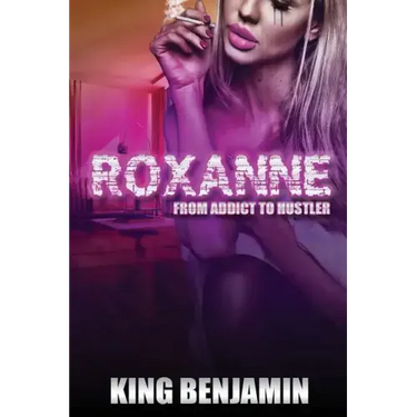 Roxanne: From Addict to Huslter
