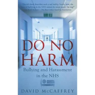 Do No Harm: Bullying and Harassment in the Nhs