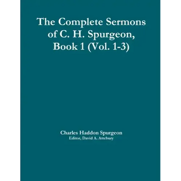 The Complete Sermons of C. H. Spurgeon, Book 1 (Vol. 1-3)