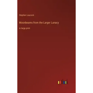 Moonbeams from the Larger Lunacy: in large print