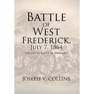 Battle of West Frederick, July 7, 1864: Prelude to Battle Of Monocacy