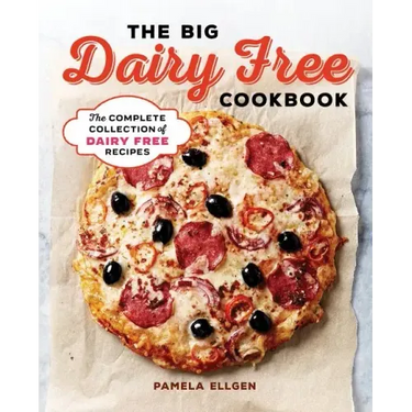 The Big Dairy Free Cookbook: The Complete Collection of Delicious Dairy-Free Recipes