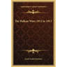 The Balkan Wars 1912 to 1913