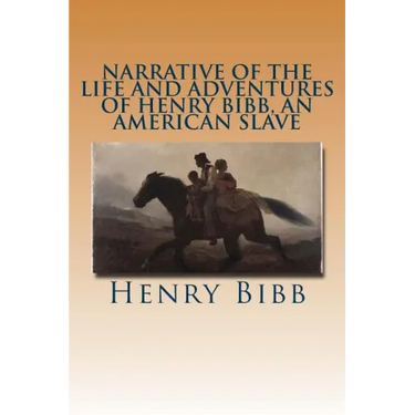 Narrative of the Life and Adventures of Henry Bibb, an American Slave