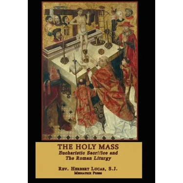 The Holy Mass: In two volumes
