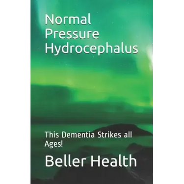 2019 Normal Pressure Hydrocephalus: This Dementia Strikes all Ages!