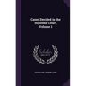 Cases Decided in the Supreme Court, Volume 1