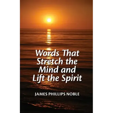 Words that Stretch the Mind and Lift the Spirit