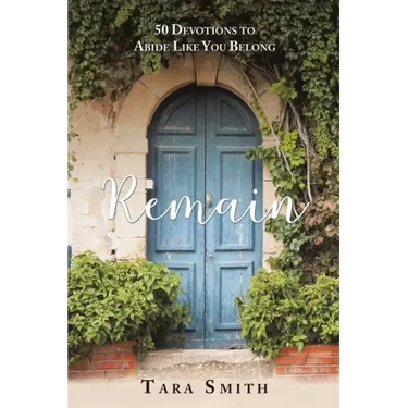 Remain: 50 Devotions to Abide Like You Belong